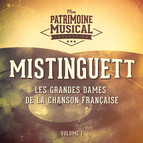 Les grandes dames de la chanson française : mistinguett, vol. 1