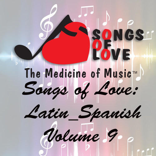 Songs of Love: Latin Spanish, Vol. 9