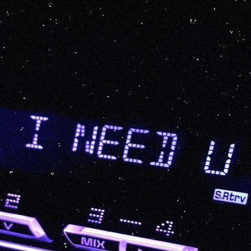 I NEED U
