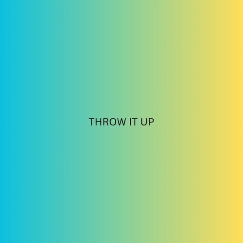 THROW IT UP (Explicit)