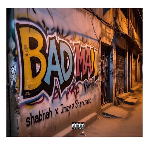 Bad Man (feat. Shabhadih don & Imzy) [Explicit]