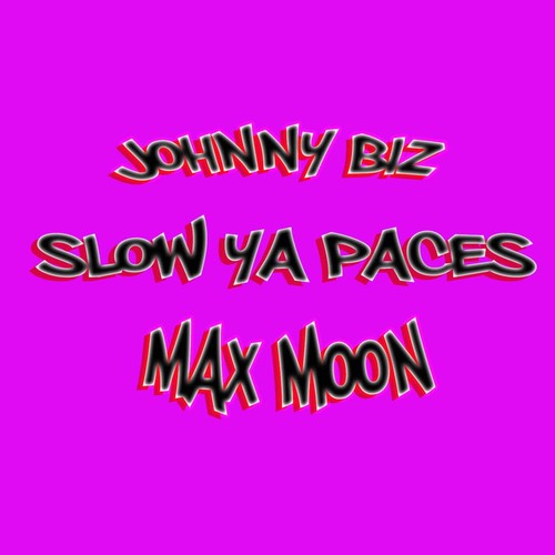 Slow Ya Paces (feat. Max Moon) [Explicit]