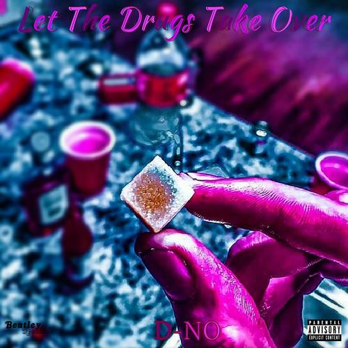Let the Drugs Take Over