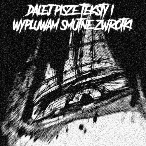 Dalej pisze teksty i wypluwam smutne zwrotki (Explicit)