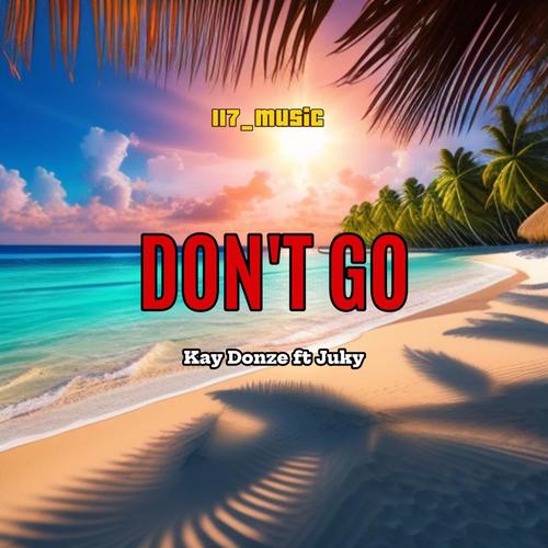 Don't Go (feat. Kay Donze | Juky)