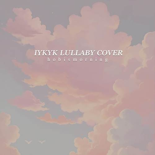 IYKYK (Lullaby Cover)