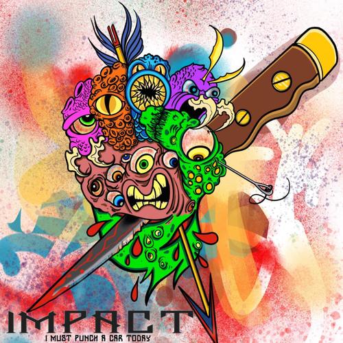IMPACT (I Must Punch A Car Today) [Explicit]