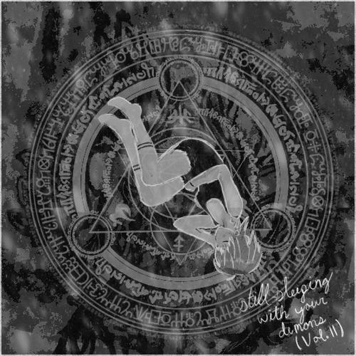 still sleeping with your demons (Vol. II)