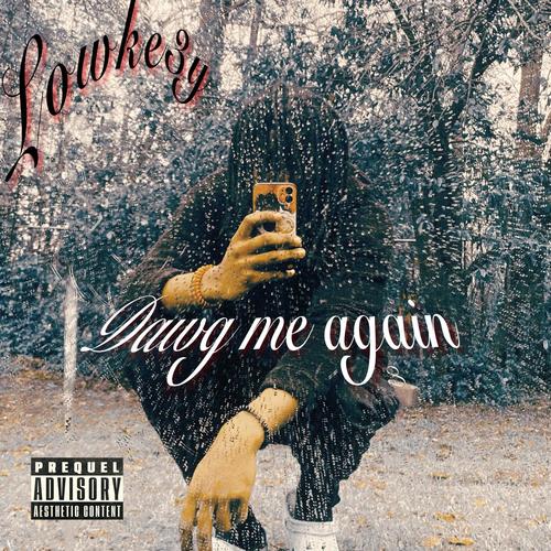 Dawg me again (Explicit)