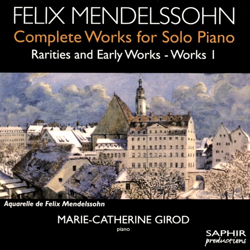 Mendelssohn: Complete Works for Solo Piano, Rarities & Early Works, Vol. 1