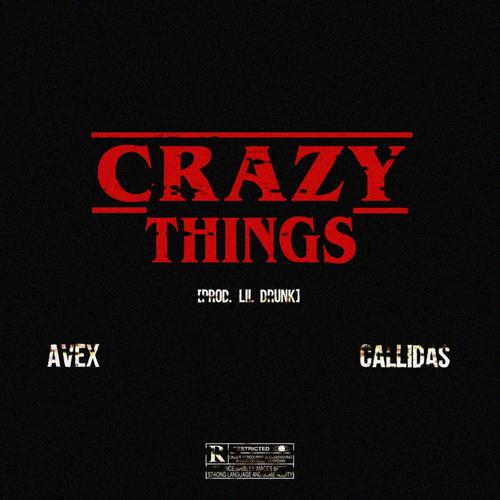 Crazy Things (feat. AVEX & Callidas) [Explicit]