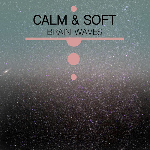 #21 Calm & Soft Brain Waves