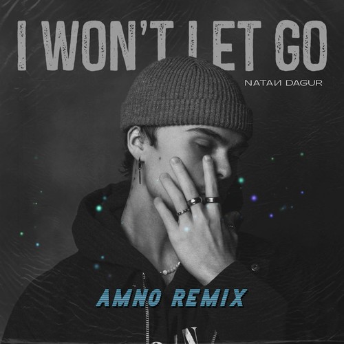 I Won't Let Go - Amno Remix