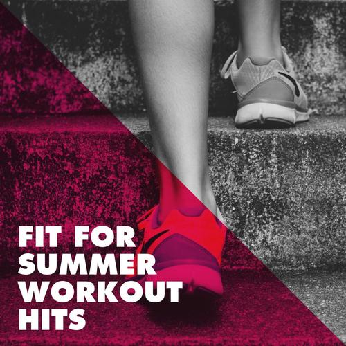 Fit For Summer Workout Hits