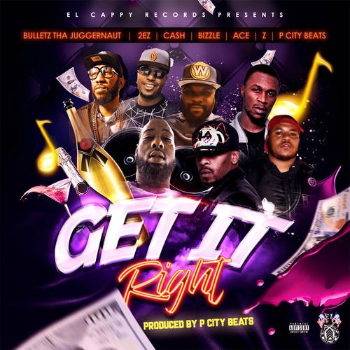 Get It Right (feat. 2EZ, Ace, Bulletz Tha Juggernaut, P City, Cash & Z) [Get It Right] [Explicit]