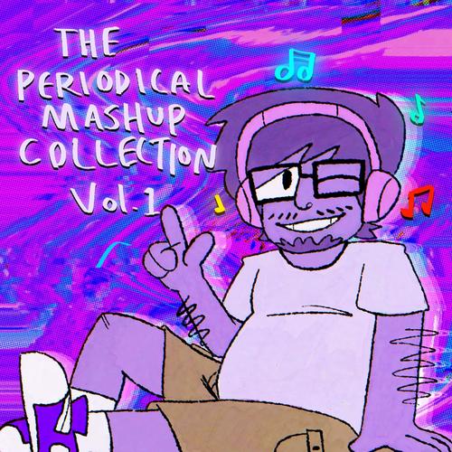 THE PERIODICAL MASHUP COLLECTION, Vol. 1 (Explicit)