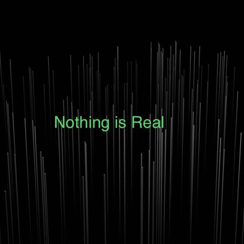 Nothing Is Real (Explicit)