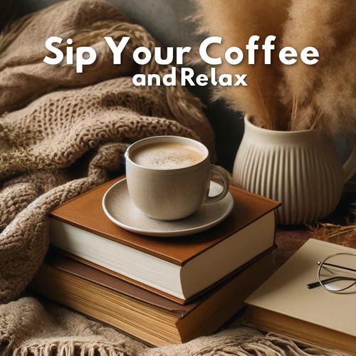 Sip Your Coffee and Relax