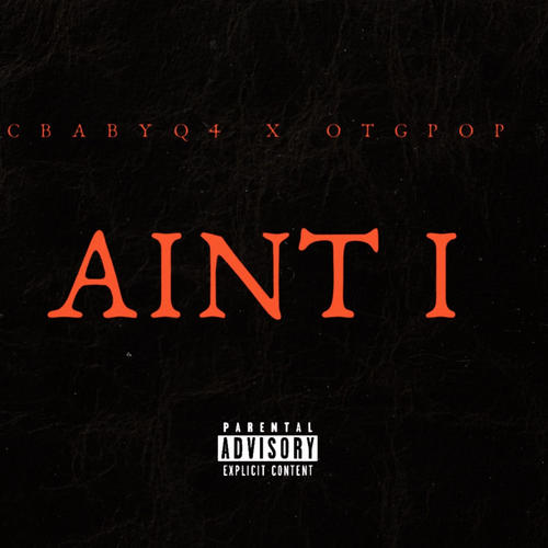 Ain't I (feat. OTG Pop) [Explicit]