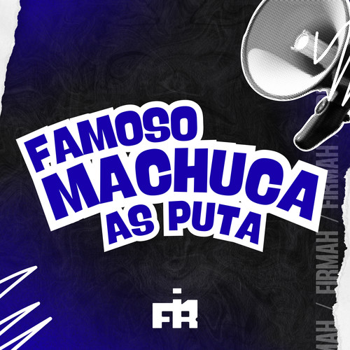 Famoso Machuca as Puta (Explicit)