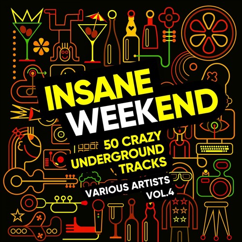 Insane Weekend (50 Crazy Underground Tracks) , Vol. 4