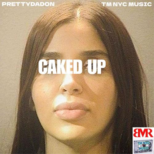 CAKED UP (feat. TM NYC MUSIC & Beatzbyddude)