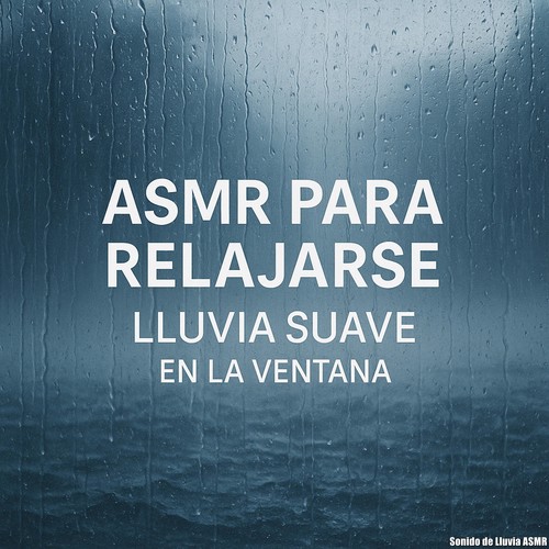 ASMR para Relajarse, Lluvia Suave en la Ventana