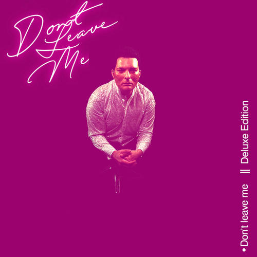 Dont Leave Me (Deluxe Edition)