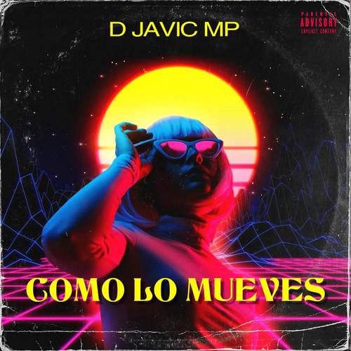 COMO LO MUEVES - D JAVIC MP (Explicit)