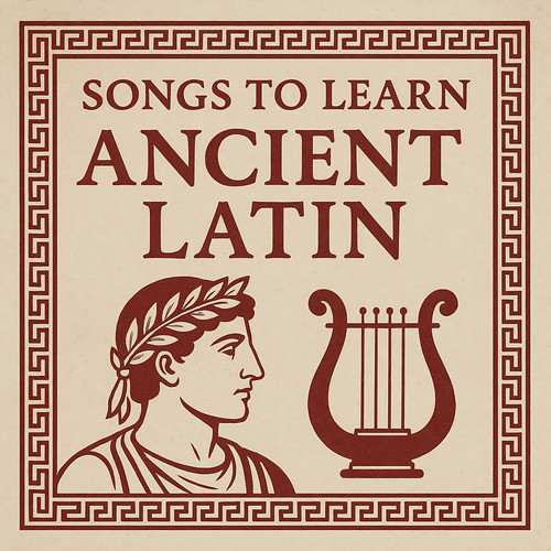 Songs to Learn Ancient Latin