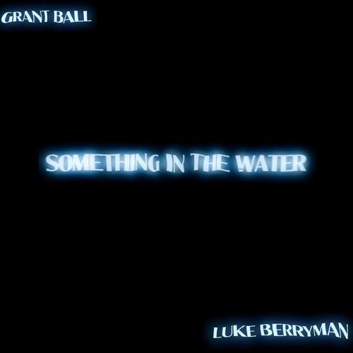 SOMETHING IN THE WATER (feat. Luke Berryman)