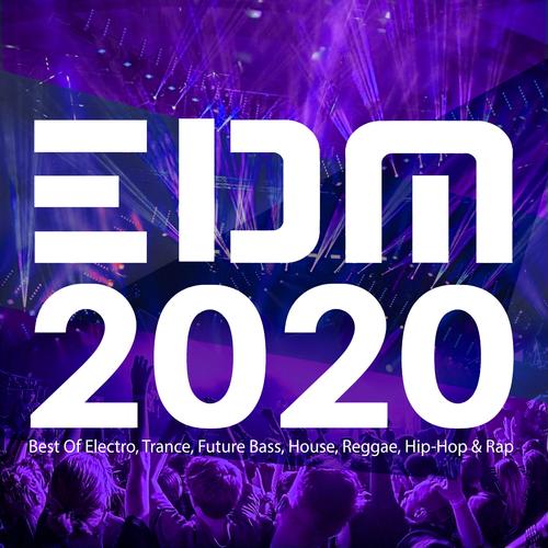 EDM 2020: Best Of Electro, Trance, Future Bass, House, Reggae, Hip-Hop & Rap (Explicit)