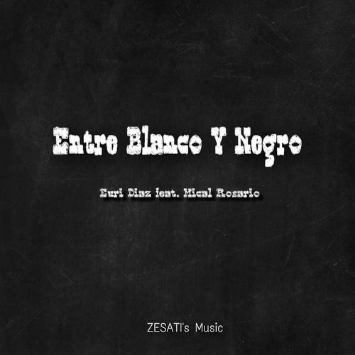 Entre Blanco Y Negro (feat. Mical Rosario)