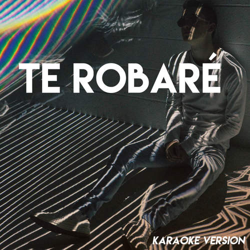 Te Robaré (Karaoke Version)