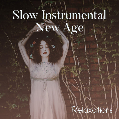Slow Instrumental New Age Relaxations – Fresh 2019 Relaxing Music for Good Rest, Calm Your Nerves, Sleep, Cure Insomnia, Eliminate Bad Thoughts