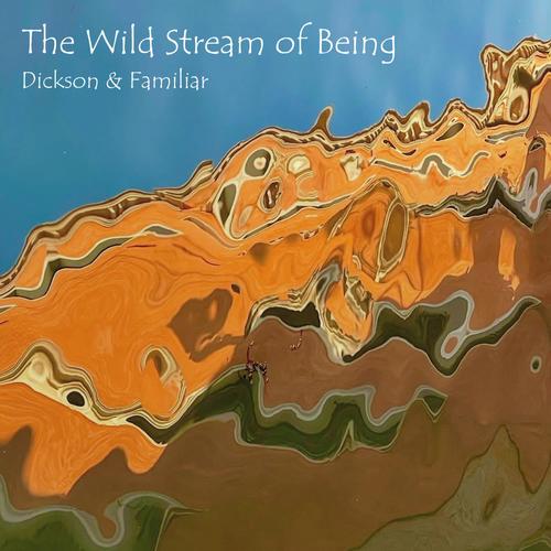 The Wild Stream of Being