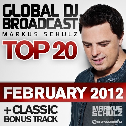 Global DJ Broadcast Top 20 - February 2012 (Including Classic Bonus Track)