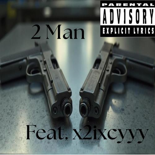 2 Man (feat. x2ixcyyy) [Explicit]