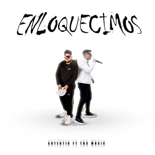 Enloquecimos (feat. T.H.C music) [Explicit]