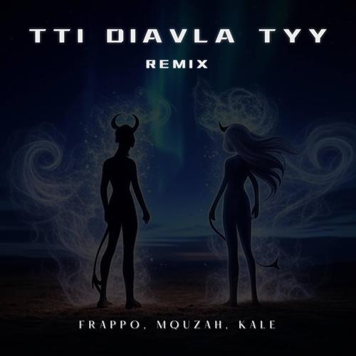 TTI DIAVLA TYY (feat. Mquzah & Kale) [Remix]