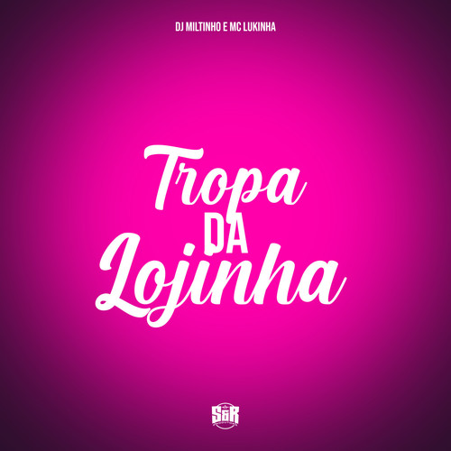 Tropa da Lojinha (Explicit)