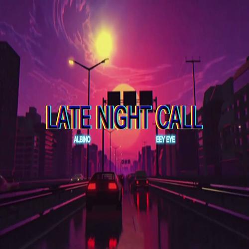 Albino (Late Night Call) (feat. Eey Eye) [Explicit]