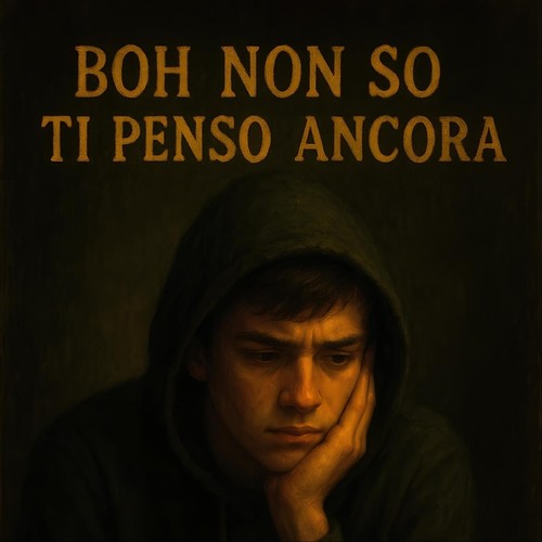 Boh Non so Ti Penso Ancora