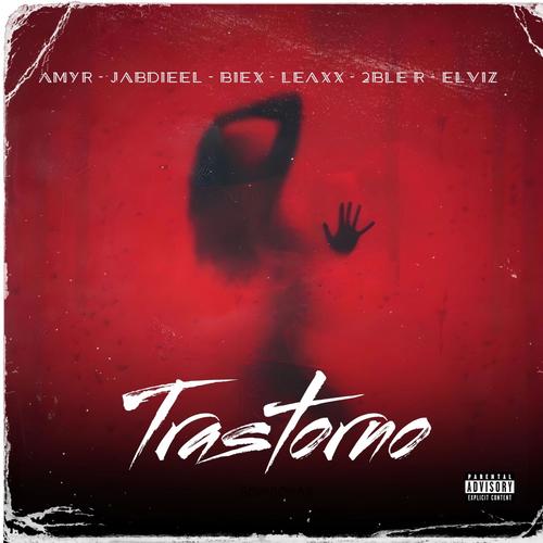 Trastorno (feat. Biex, Leaxx, 2BLE R, Elviz & Amyr) [Explicit]