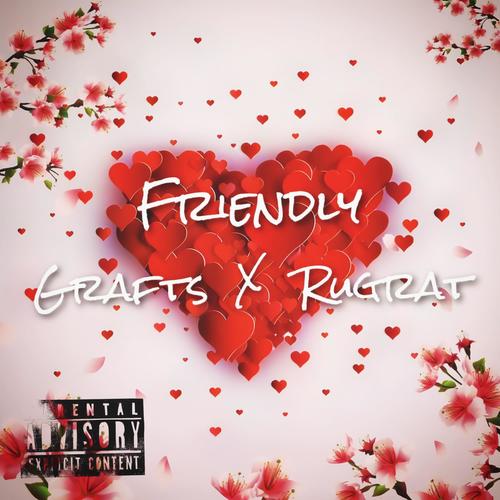 Friendly (feat. Grafts & Rugrat) [Explicit]