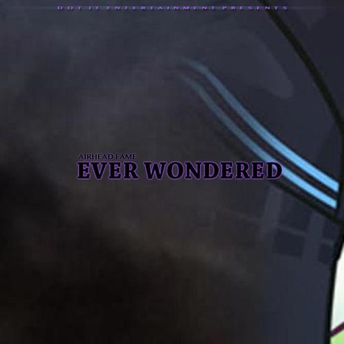 Ever Wondered (Explicit)