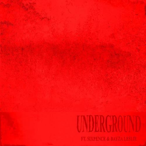 UNDERGROUND (feat. Sixpence & Bayza Leslie) [Explicit]