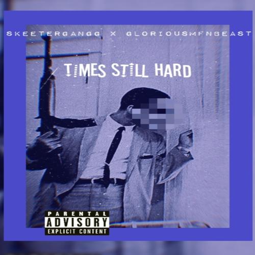 Times Still Hard (Explicit)
