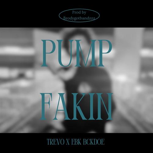 Pump Fakin (feat. EBK BCKDOE & Gs ash) [Explicit]