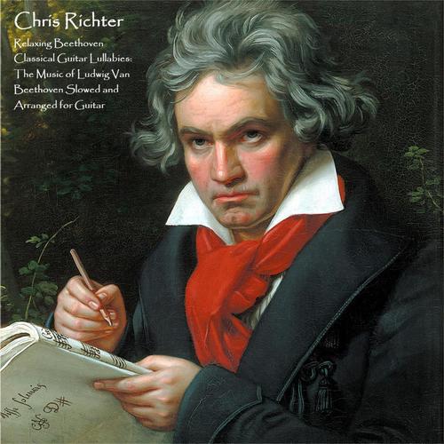 Relaxing Beethoven Classical Guitar Lullabies: The Music of Ludwig Van Beethoven Slowed and Arranged for Guitar